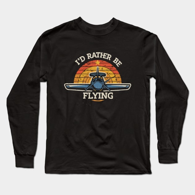 I'd Rather Be Flying. Retro Aircraft Long Sleeve T-Shirt by Chrislkf